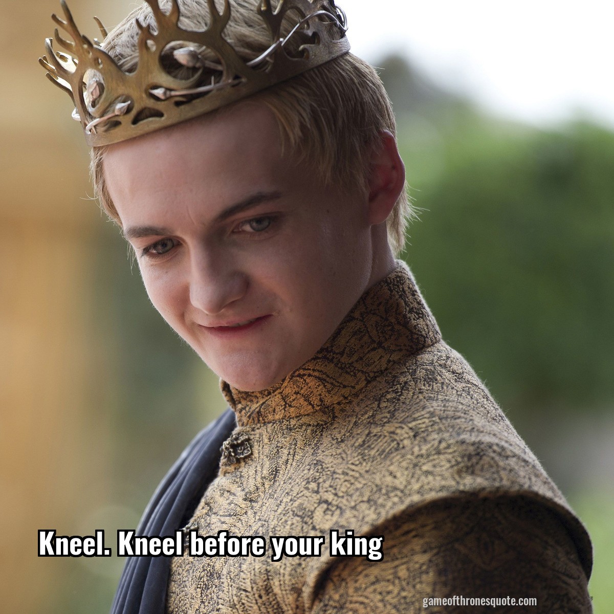 Kneel before your king..
