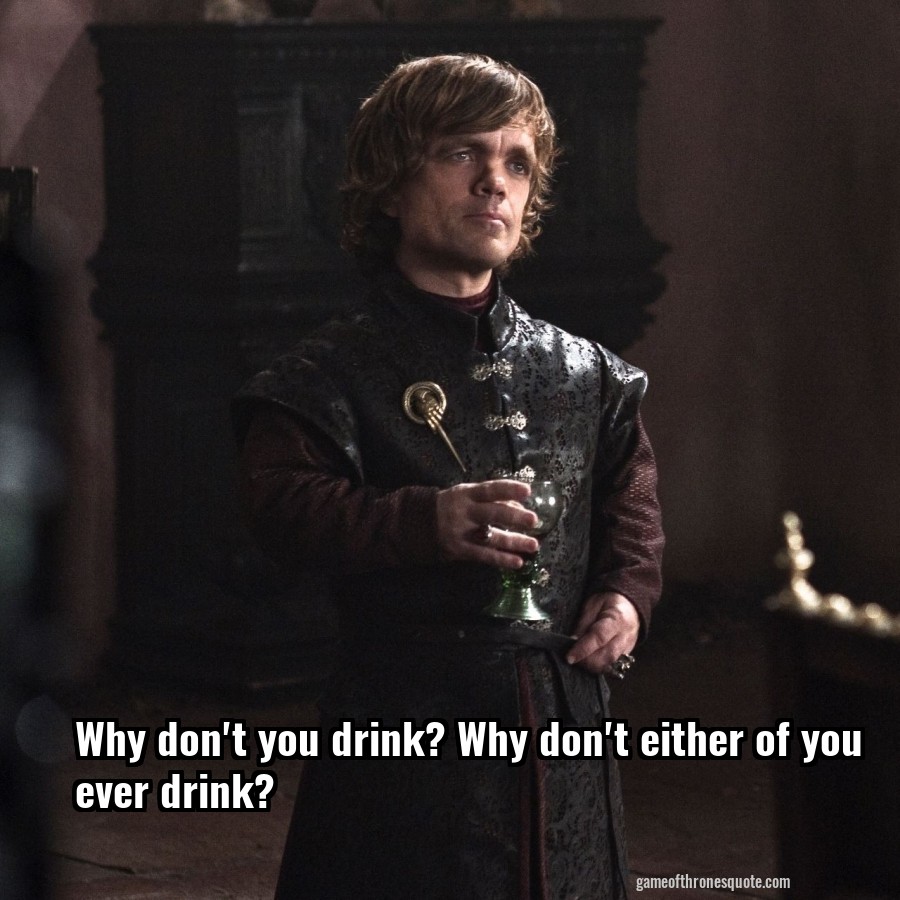 tyrion lannister quotes i drink and know things